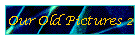 Our Old Pictures 2