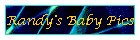 Randy's Baby Pics